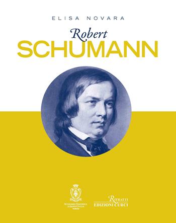 Robert Schumann - Elisa Novara - Libro Curci 2023, Ritratti | Libraccio.it