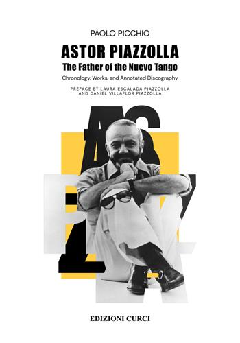 Astor Piazzolla. The father of the Nuevo Tango - Paolo Picchio - Libro Curci 2023 | Libraccio.it