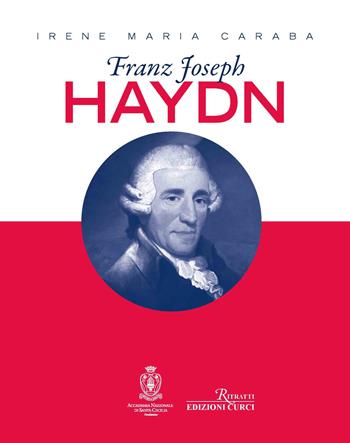 Franz Joseph Haydn - Irene Maria Caraba - Libro Curci 2023, Ritratti | Libraccio.it