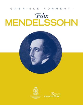 Felix Mendelssohn - Gabriele Formenti - Libro Curci 2023, Ritratti | Libraccio.it