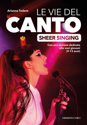 Le vie del canto. Sheer Singing - Arianna Todero - Libro Curci 2023 | Libraccio.it