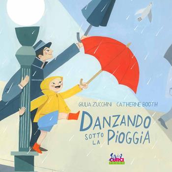 Danzando sotto la pioggia. Ediz. a colori - Giulia Zucchini - Libro Curci 2024, Curci young | Libraccio.it