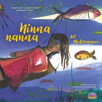 Ninna nanna del Mediterraneo. Ediz. a colori. Con QR Code - Lorenzo Tozzi, Laura Moro, Laura Moro - Libro Curci 2024 | Libraccio.it