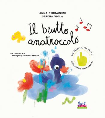 Il brutto anatroccolo. Con la musica di Wolfgang Amadeus Mozart. Ediz. illustrata. Con QR code - Anna Pedrazzini - Libro Curci 2024, In punta di dita | Libraccio.it