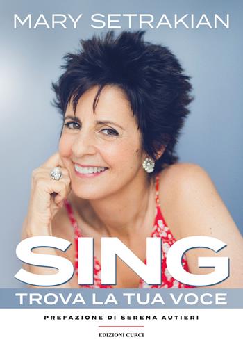 Sing. Trova la tua voce - Mary Setrakian - Libro Curci 2024 | Libraccio.it