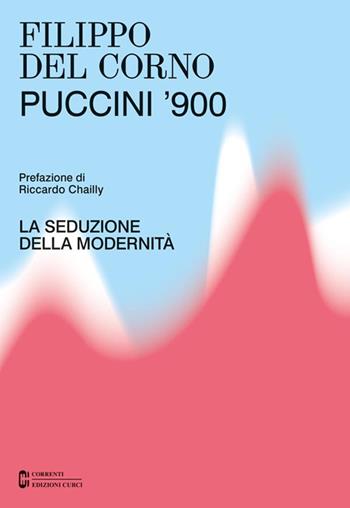 Puccini '900. La seduzione della modernità - Filippo Del Corno - Libro Curci 2024, Correnti | Libraccio.it