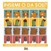 Insieme o da soli? Storia di un papero solitario e di una band da salvare. Ediz. a colori