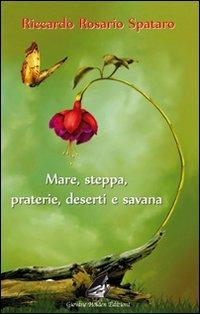 Mare, steppa, praterie, deserti e savana - Riccardo Rosario Spataro - Libro Giovane Holden Edizioni 2008, Versi di segale | Libraccio.it
