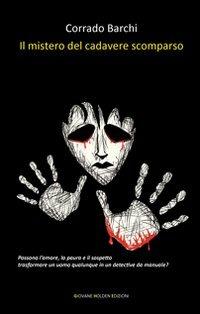 Il mistero del cadavere scomparso - Corrado Barchi - Libro Giovane Holden Edizioni 2010, Mysterious Park | Libraccio.it