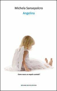 Angelina - Michela Sansepolcro - Libro Giovane Holden Edizioni 2011, Battitore libero | Libraccio.it