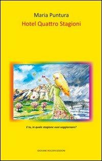 Hotel Quattro stagioni - Maria Puntura - Libro Giovane Holden Edizioni 2012, Camelot | Libraccio.it