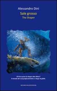 Sale grosso. The shaper - Alessandro Dini - Libro Giovane Holden Edizioni 2013, Mysterious Park | Libraccio.it