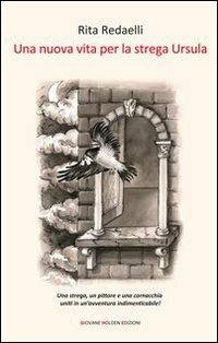 Una nuova vita per la strega Ursula - Rita Redaelli - Libro Giovane Holden Edizioni 2013, Camelot | Libraccio.it