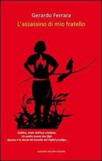 L' assassino di mio fratello - Gerardo Ferrara - Libro Giovane Holden Edizioni 2013, Battitore libero | Libraccio.it