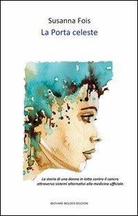 La porta celeste - Susanna Fois - Libro Giovane Holden Edizioni 2013, Battitore libero | Libraccio.it