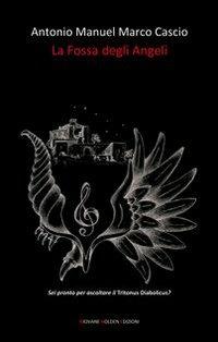 La fossa degli angeli - Antonio Manuel Marco Cascio - Libro Giovane Holden Edizioni 2013, Camelot | Libraccio.it