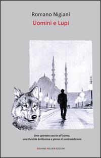Uomini e lupi - Romano Nigiani - Libro Giovane Holden Edizioni 2014, Mysterious Park | Libraccio.it