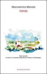 Valnòs - Marcoenrico Manoni - Libro Giovane Holden Edizioni 2014, Battitore libero | Libraccio.it