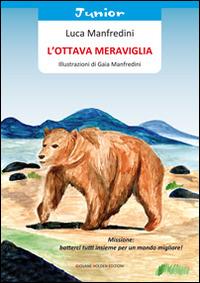 L' ottava meraviglia - Luca Manfredini - Libro Giovane Holden Edizioni 2014, Coccinella | Libraccio.it