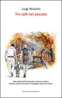Tre salti nel passato - Luigi Nicolini - Libro Giovane Holden Edizioni 2014, Battitore libero | Libraccio.it