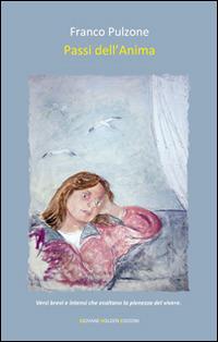 Passi dell'anima - Franco Pulzone - Libro Giovane Holden Edizioni 2014, Versi di segale | Libraccio.it