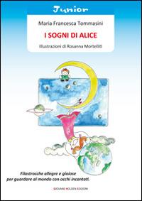 I sogni di Alice - Maria Francesca Tommasini, Rosanna Mortelliti - Libro Giovane Holden Edizioni 2015, Coccinella | Libraccio.it