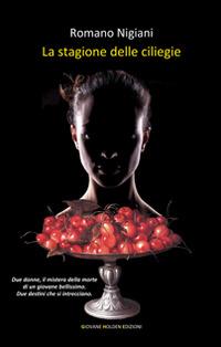 La stagione delle ciliegie - Romano Nigiani - Libro Giovane Holden Edizioni 2015, Mysterious Park | Libraccio.it