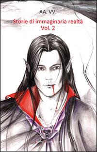 Storie di immaginaria realtà. Vol. 2  - Libro Giovane Holden Edizioni 2015 | Libraccio.it