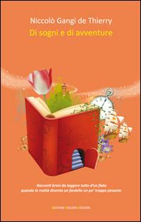 Di sogni e di avventure - Niccolò Gangi de Thierry - Libro Giovane Holden Edizioni 2015, Camelot | Libraccio.it