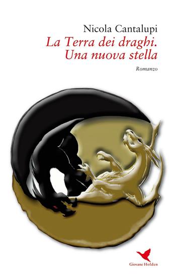 Una nuova stella. La terra dei draghi. Vol. 3 - Nicola Cantalupi - Libro Giovane Holden Edizioni 2016, Camelot | Libraccio.it