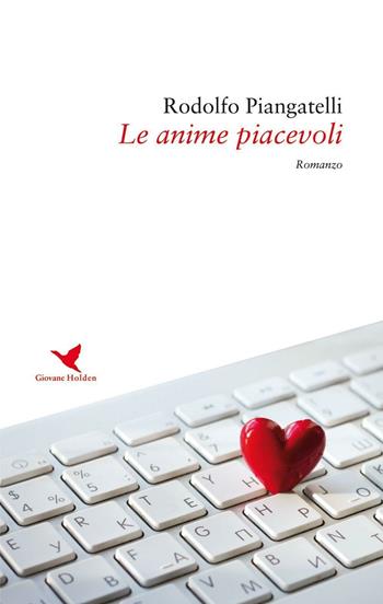 Le anime piacevoli - Rodolfo Piangatelli - Libro Giovane Holden Edizioni 2016, Battitore libero | Libraccio.it