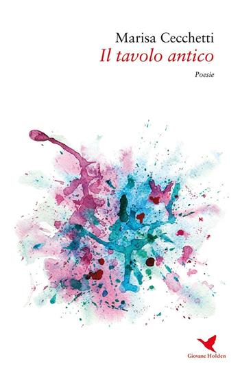 Il tavolo antico - Marisa Cecchetti - Libro Giovane Holden Edizioni 2016, Versi di segale | Libraccio.it