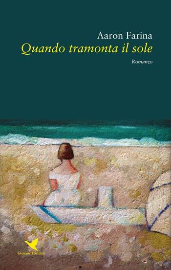 Quando tramonta il sole - Aaron Farina - Libro Giovane Holden Edizioni 2016, Battitore libero | Libraccio.it