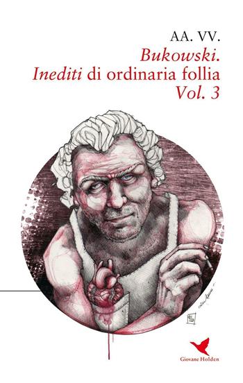 Bukowski. Inediti di ordinaria follia. Vol. 3  - Libro Giovane Holden Edizioni 2016, Battitore libero | Libraccio.it