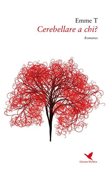 Cerebellare a chi? - Emme T - Libro Giovane Holden Edizioni 2016, Battitore libero | Libraccio.it
