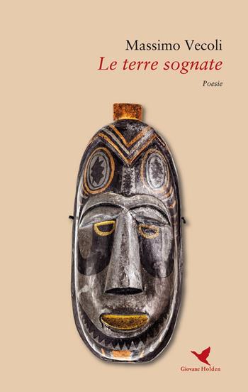 Le terre sognate - Massimo Vecoli - Libro Giovane Holden Edizioni 2016, Versi di segale | Libraccio.it