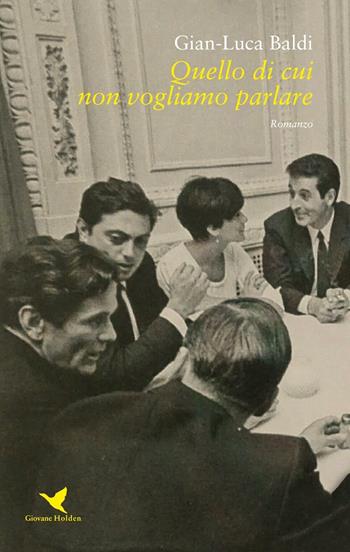 Quello di cui non vogliamo parlare - Gian-Luca Baldi - Libro Giovane Holden Edizioni 2016, Battitore libero | Libraccio.it