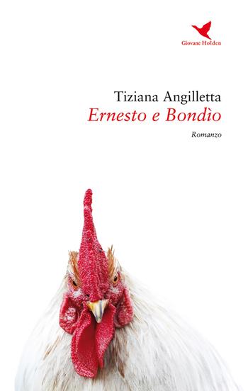 Ernesto e Bondìo - Tiziana Angilletta - Libro Giovane Holden Edizioni 2017, Battitore libero | Libraccio.it