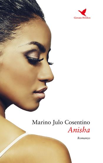Anisha - Marino Julo Cosentino - Libro Giovane Holden Edizioni 2017, Camelot | Libraccio.it
