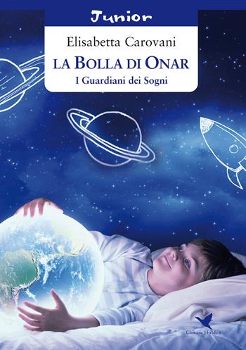 La bolla di Onar. I guardiani dei sogni - Elisabetta Carovani - Libro Giovane Holden Edizioni 2017, Coccinella | Libraccio.it