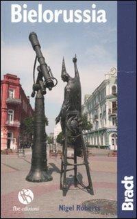 Bielorussia - Nigel Roberts - Libro FBE 2009, Bradt Guides | Libraccio.it