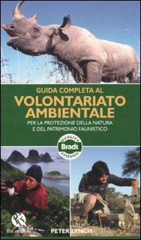 Guida completa al volontariato ambientale per la protezione della natura e del patrimonio faunistico - Peter Lynch - Libro FBE 2010, Bradt Guides | Libraccio.it