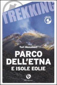 Parco dell'Etna e Isole Eolie - Turi Musumeci - Libro FBE 2010 | Libraccio.it