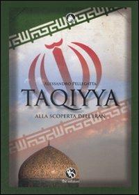 Taqiyya. Alla scoperta dell'Iran - Alessandro Pellegatta - Libro FBE 2009, Le caravelle | Libraccio.it
