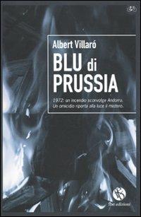 Blu di Prussia. 1972: un incendio sconvolge Andorra. Un omicidio riporta alla luce un mistero - Albert Villarò - Libro FBE 2010, La bicicletta | Libraccio.it