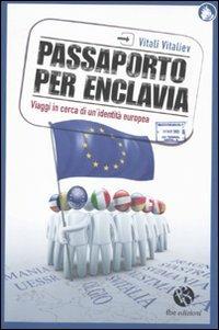 Passaporto per Enclavia. Viaggi in cerca di un'identità europea - Vitali Vitaliev - Libro FBE 2010, Le caravelle | Libraccio.it
