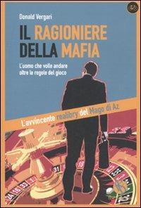 Il ragioniere della mafia. L'uomo che volle andare oltre le regole del gioco - Donald Vergari - Libro FBE 2010, La bicicletta | Libraccio.it