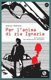 Per l'anima di zia Ignazia. Un'inchiesta del maresciallo Pelissero