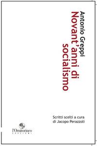 Novant'anni di socialismo. Scritti scelti - Antonio Greppi - Libro L'Ornitorinco 2012 | Libraccio.it