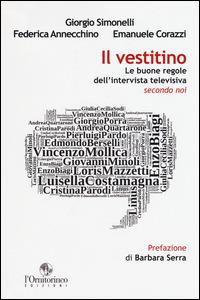 Il vestitino. Le buone regole dell'intervista televisiva secondo noi - Giorgio Simonelli, Federica Annecchino, Emanuele Corazzi - Libro L'Ornitorinco 2014, Storie di televisione | Libraccio.it